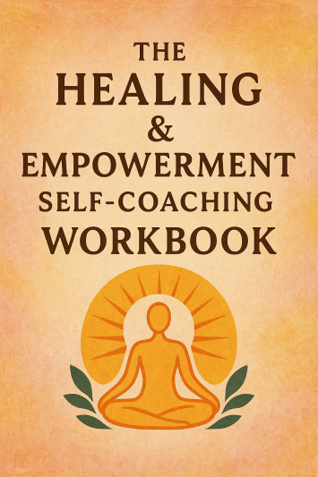 The Healing & Empowerment Self-Coaching Workbook