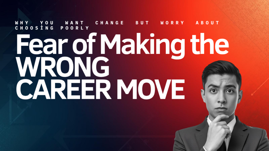 Fear of Making the Wrong Career Move